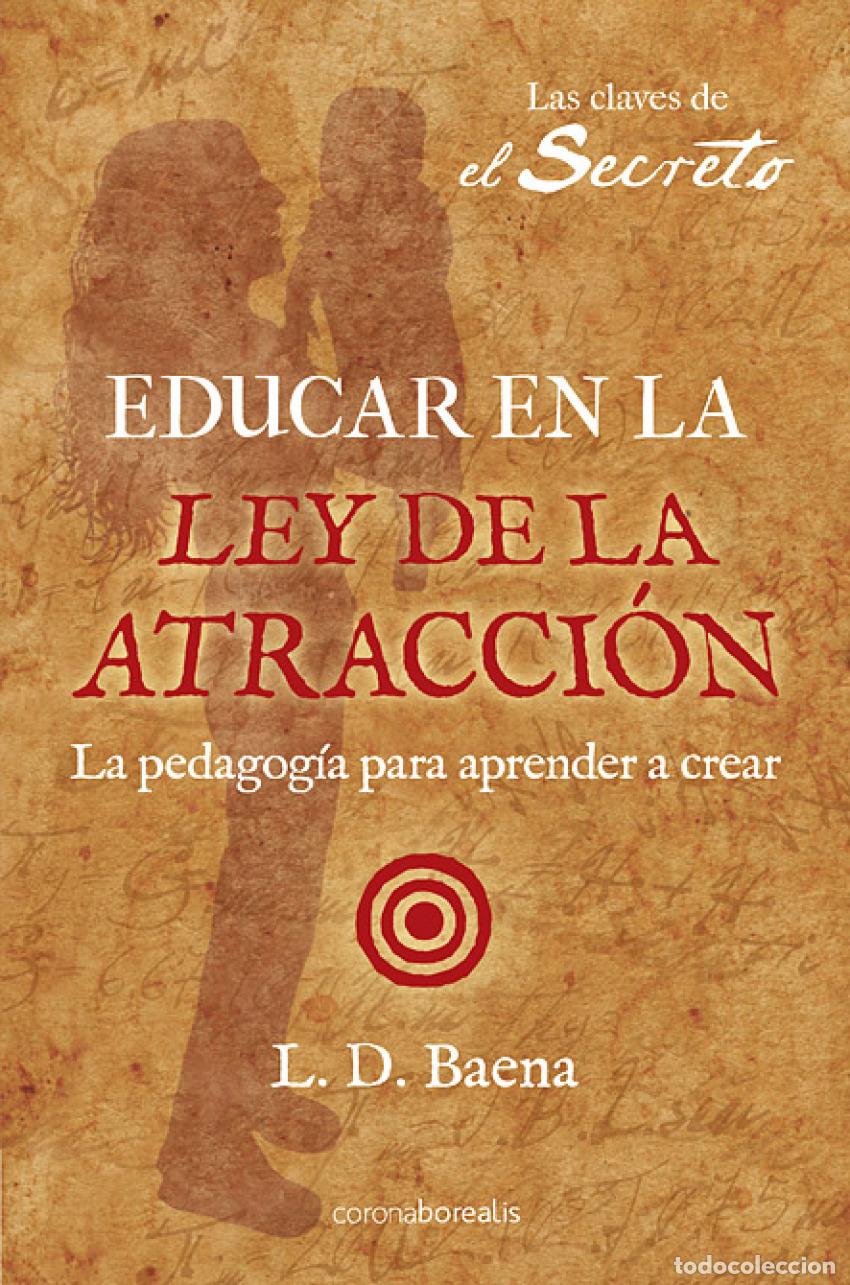 books: EDUCAR EN LA LEY DE ATRACCI&Oacute;N - Baena, L D