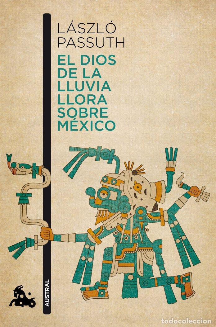 Libros: DIOS DE LA LLUVIA LLORA SOBRE MEXICO,EL - PASSUTH, LASZLO