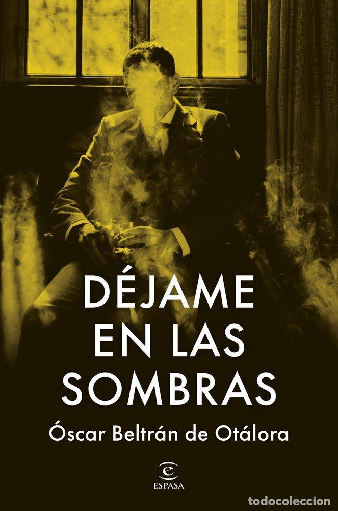 Livres: DEJAME EN LAS SOMBRAS - OSCAR BELTRAN DE OTALORA