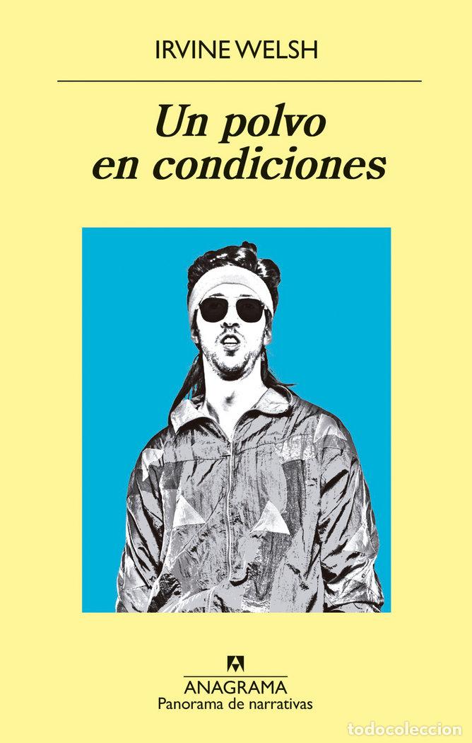 Libros: UN POLVO EN CONDICIONES - WELSH, IRVINE
