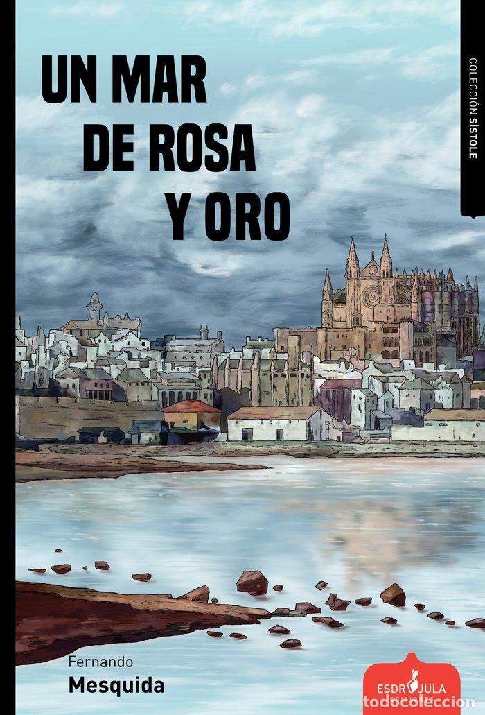 Livros: UN MAR DE ROSA Y ORO - MESQUIDA, FERNANDO