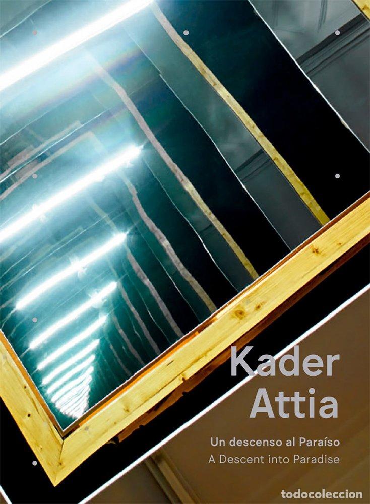 Libros: KADER ATTIA UN DESCENSO AL PARAISOUA DESCENT INTO PARADISE - ATTIA, KADER