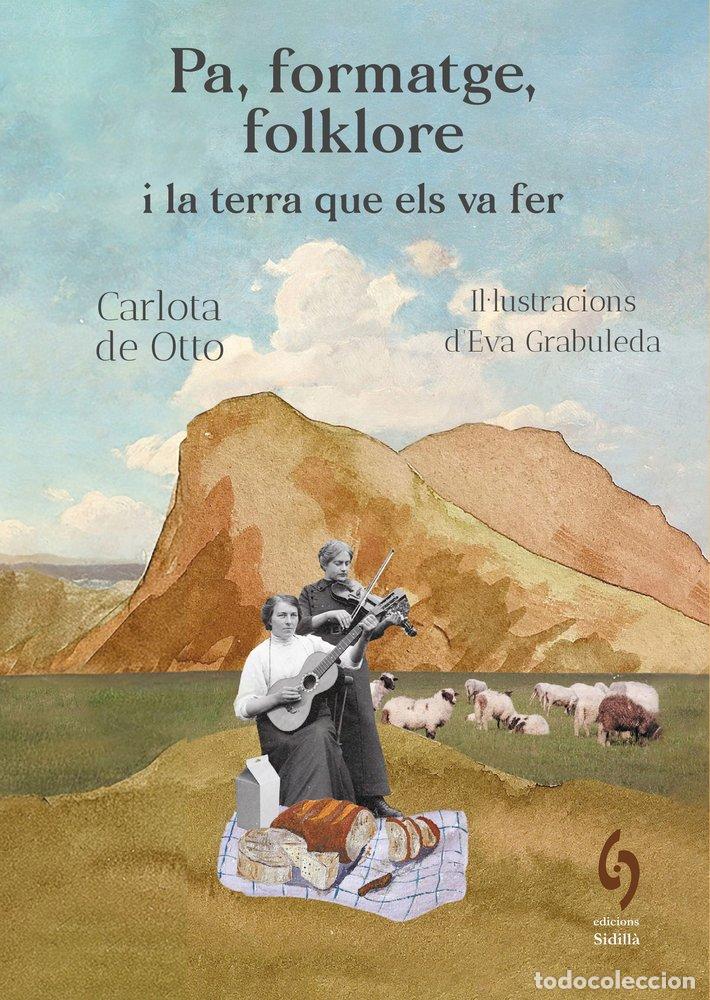 books: PA FORMATGE FOLKLORE I LA TERRA QUE ELS VA FER - DE OTTO, CARLOTA