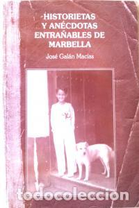 Livres: HISTORIETAS Y ANECTODAS ENTRA&Ntilde;ABLES DE MARBELLA - GALAN MACIAS, JOSE