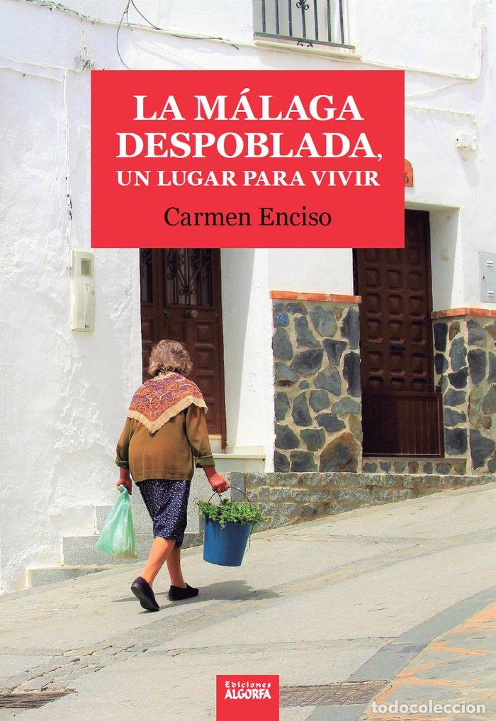 Libros: MALAGA DESPOBLADA UN LUGAR PARA VIVIR,LA - ENCISO VERA, CARMEN