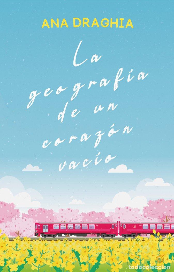 Libros: GEOGRAFIA DE UN CORAZON VACIO - DRAGHIA, ANA