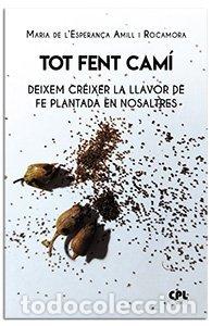 Libros: TOT FENT CAMI - AMILL I ROCAMORA, MARIA DE L'ESPERAN&Ccedil;A