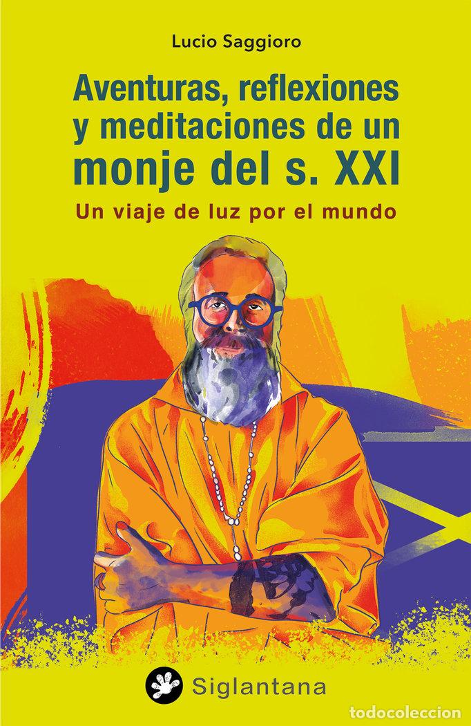 books: AVENTURAS REFLEXIONES Y MEDITACIONES DE UN MONJE DEL S. XXI - SAGGIORO, LUCIO
