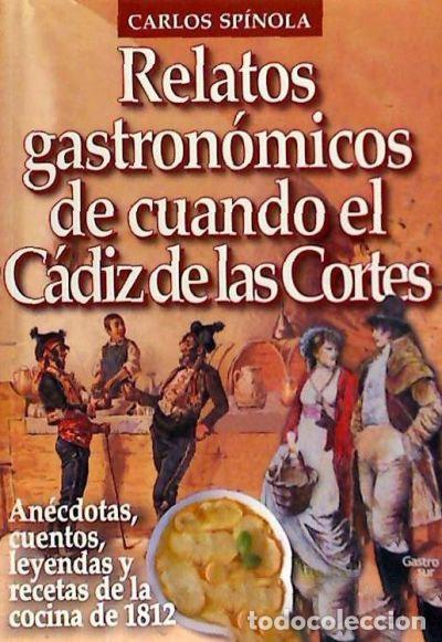 Livros: RELATOS GASTRONOMICOS DEL CADIZ DE LAS CORTES - SPINOLA BRUZON, CARLOS