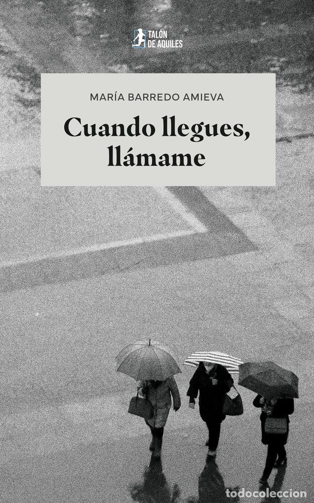 Libros: CUANDO LLEGUES LLAMAME - BARREDO AMIEVA, MARIA