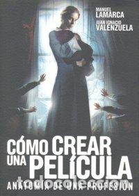 Libros: COMO CREAR UNA PELICULA - LAMARCA, MANUEL