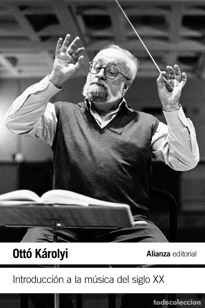 Libri: INTRODUCCION A LA MUSICA DEL SIGLO XX - KAROLYI, OTTO