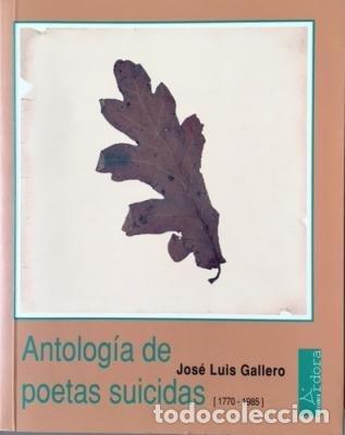 Libri: ANTOLOGIA DE POETAS SUICIDAS 1770 1985 - GALLERO, JOSE LUIS