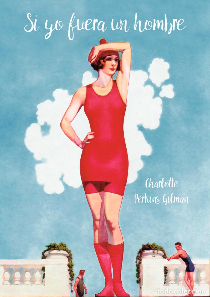 Libros: SI YO FUERA UN HOMBRE - PERKINS GILMAN, CHARLOTTE