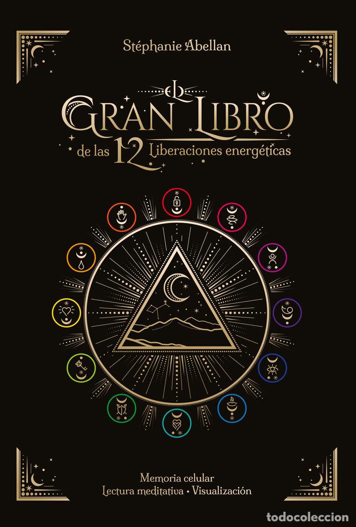Libros: EL GRAN LIBRO DE LAS 12 LIBERACIONES ENERGETICAS - ABELLAN, STEPHANIE