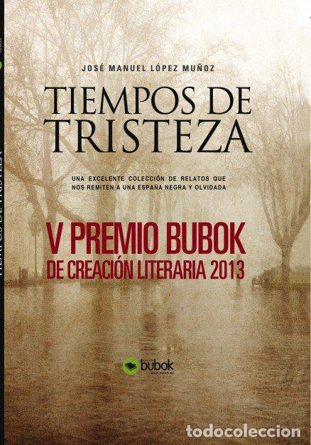 Libros: TIEMPOS DE TRISTEZA - MANUEL LOPEZ MU&Ntilde;OZ, JOSE