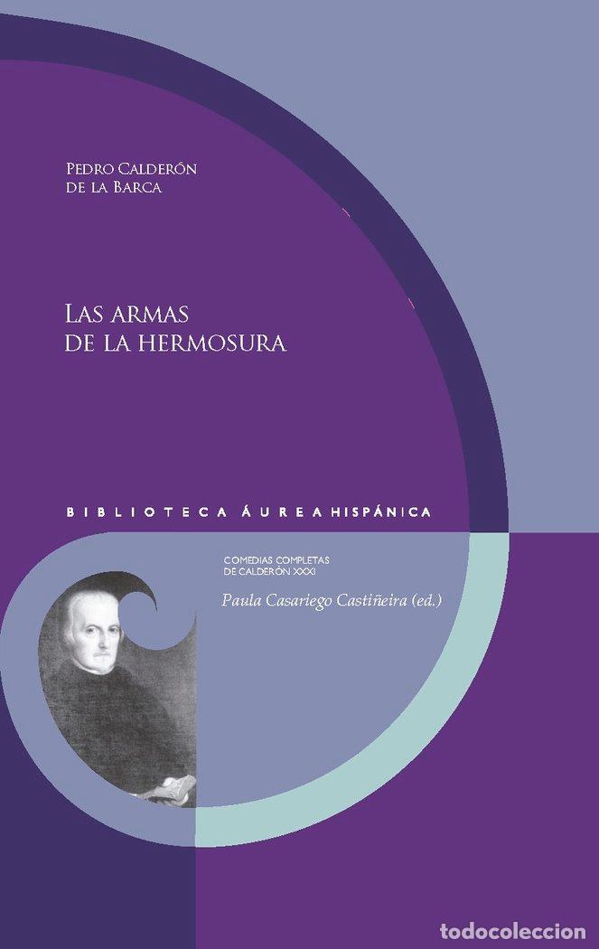 Libros: LAS ARMAS DE LA HERMOSURA - CALDERON DE LA BARCA, PEDRO