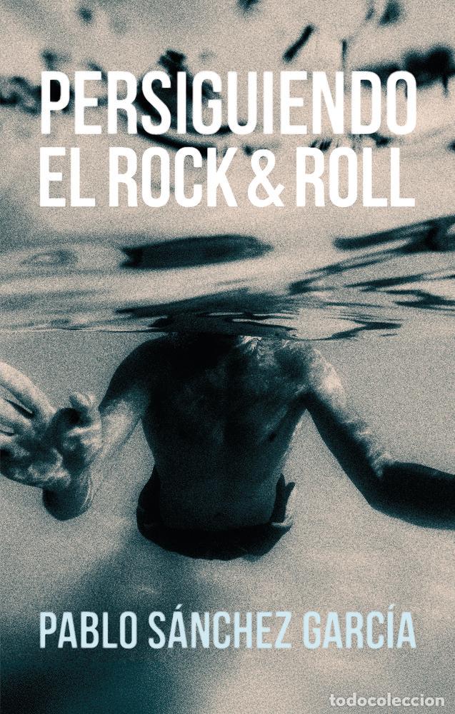 Libri: PERSIGUIENDO EL ROCK AND ROLL - SANCHEZ GARCIA, PABLO