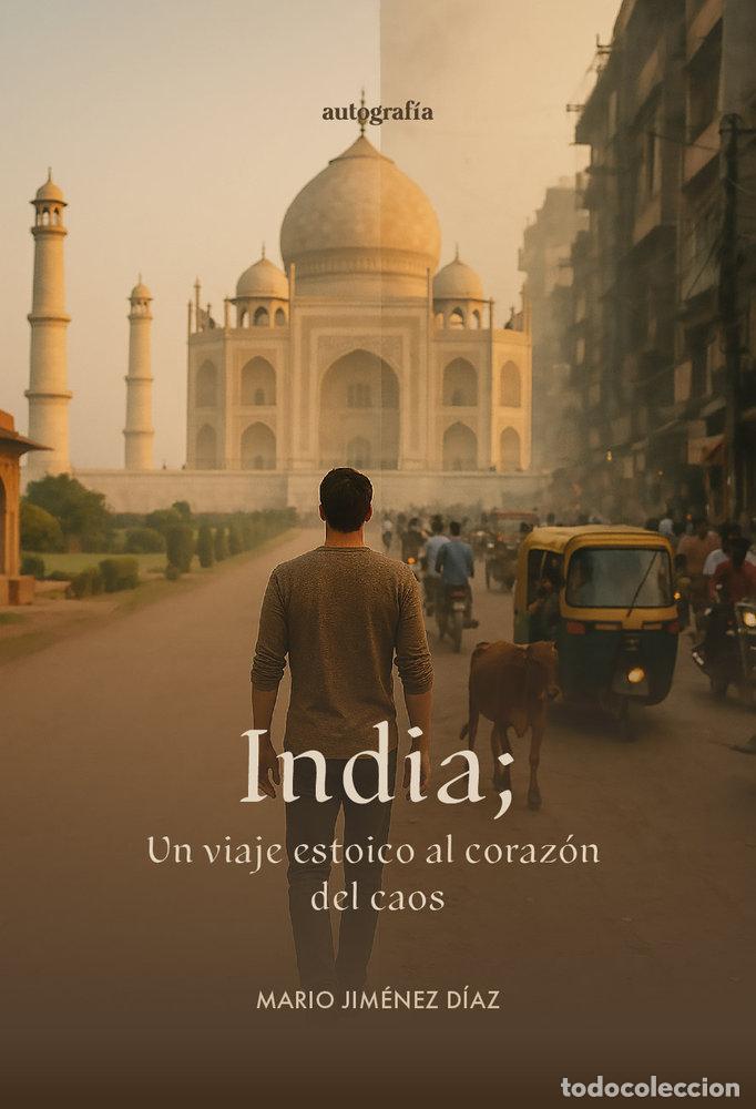 Libri: INDIA; UN VIAJE ESTOICO AL CORAZON DEL CAOS - JIMENEZ DIAZ, MARIO