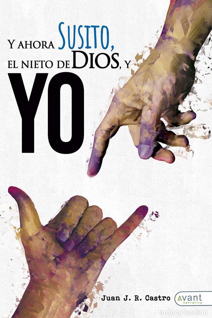 Libri: Y AHORA SUSITO! EL NIETO DE DIOS Y YO - RODRIGUEZ CASTRO, JUAN J