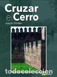books: CRUZAR EL CERRO - DHOLDAN, JOAQUIN
