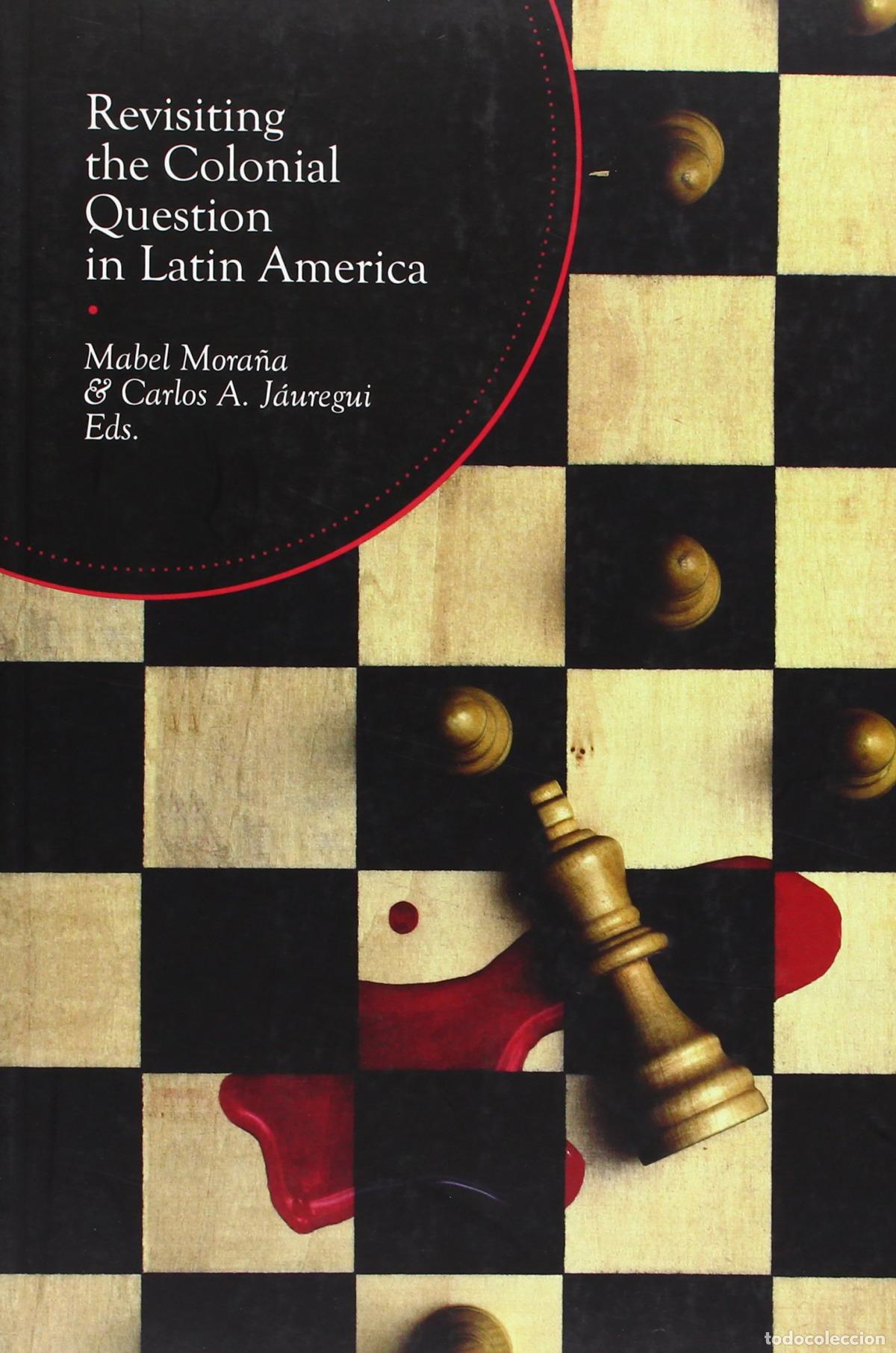 books: REVISITING THE COLONIAL QUESTION IN LATIN AMERICA - Lopez Garcia, Angel
