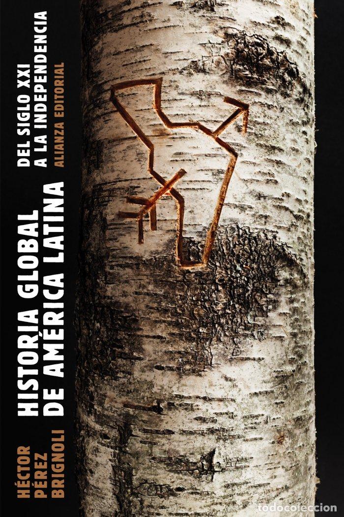 books: HISTORIA GLOBAL DE AMERICA LATINA 2010 18 - PEREZ BRIGNOLI, HECTOR