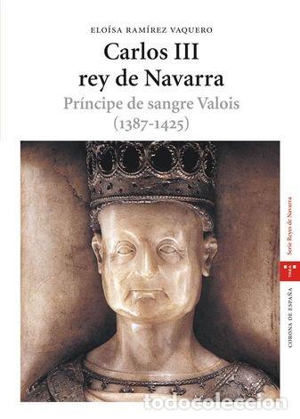 books: CARLOS III REY DE NAVARRA - RAMIREZ VAQUERO, ELOISA