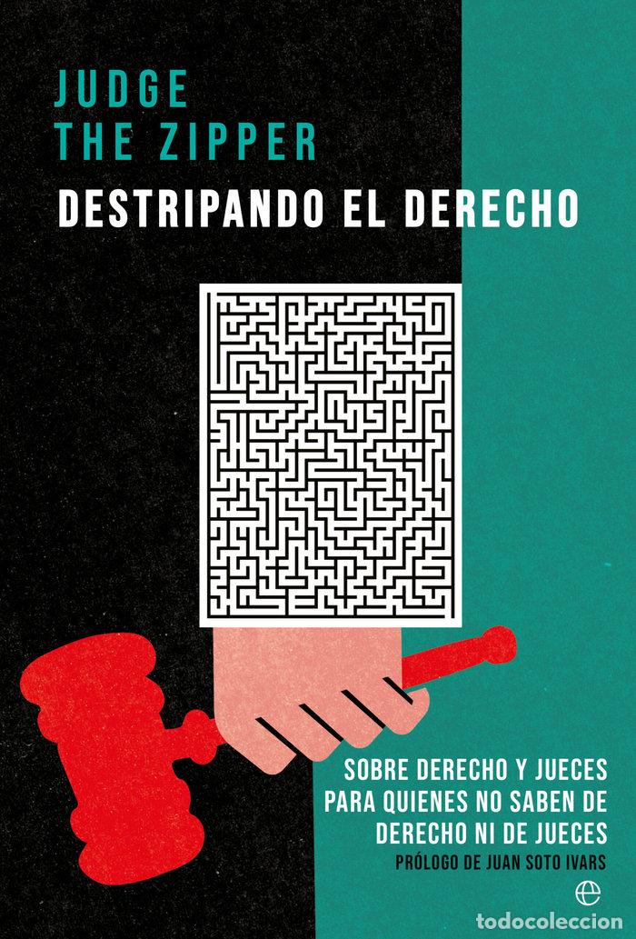 Libros: DESTRIPANDO EL DERECHO - THE ZIPPER, JUDGE