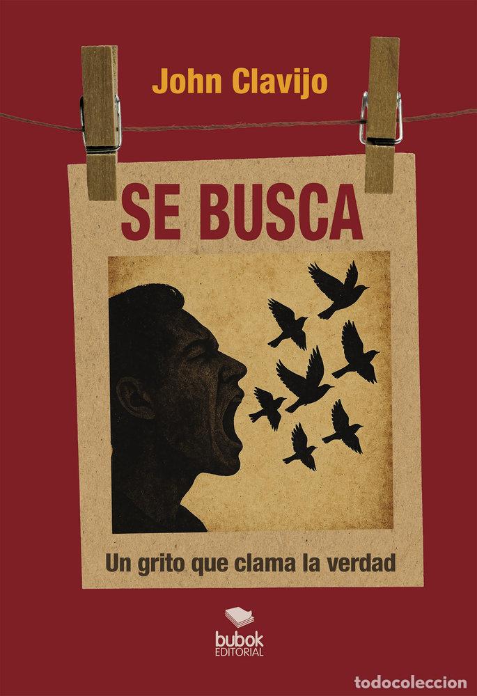 Libros: SE BUSCA EL GRITO QUE CLAMA LA VERDAD - CLAVIJO, JOHN