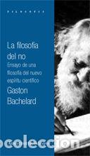 Livros: FILOSOFIA DEL NO,LA 2&ordf;ED - BACHELARD, GASTON