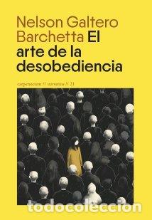 Libros: EL ARTE DE LA DESOBENDIENCIA - GALTERO BARCHETTA, NELSON