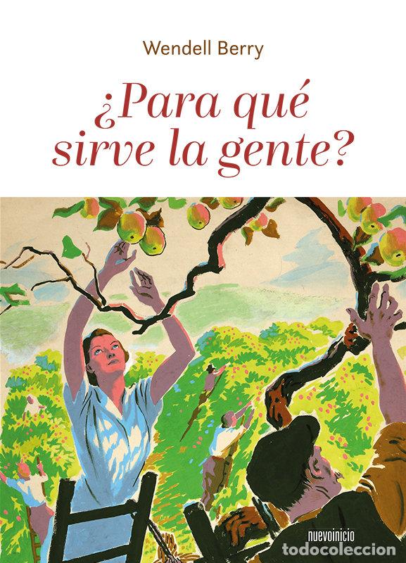 Libros: &iquest;PARA QUE SIRVE LA GENTE? - BERRY, WENDELL