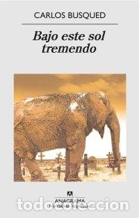 Libros: BAJO ESTE SOL TREMENDO - BUSQUED, CARLOS