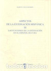 Libri: ASPECTOS DE LA ENTONACION HISPANICA. III. LAS FUNCIONES DE L - GARCIA RIVERON, RAQUEL