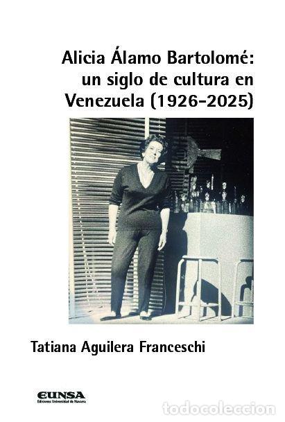 Livros: ALICIA ALAMO BARTOLOME UN SIGLO DE CULTURA EN VENEZUELA 192 - TATIANA AGUILERA FRANCESCHI