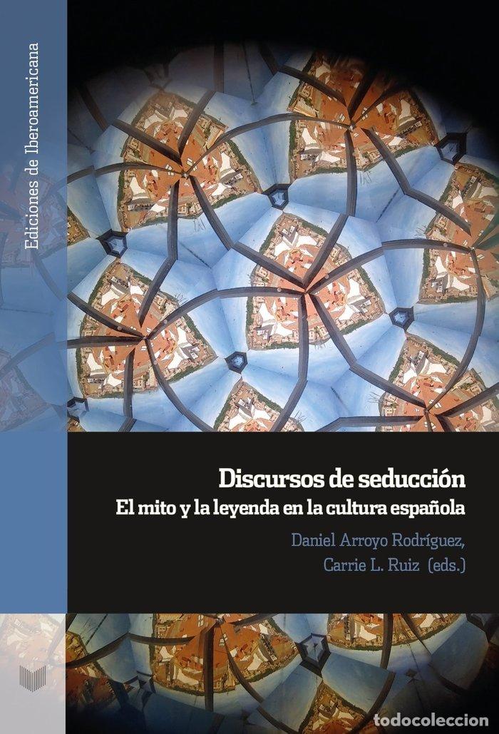 Livros: DISCURSOS DE SEDUCCION MITO Y LEYENDA EN CULTURA ESPA&Ntilde;OLA - ARROYO RODRIGUEZ, DANIEL