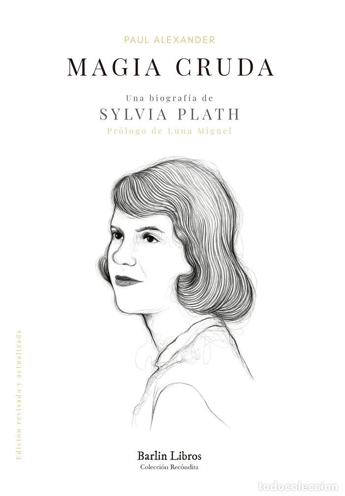 Livros: MAGIA CRUDA UNA BIOGRAFIA DE SYLVIA PLATH - ALEXANDER, PAUL