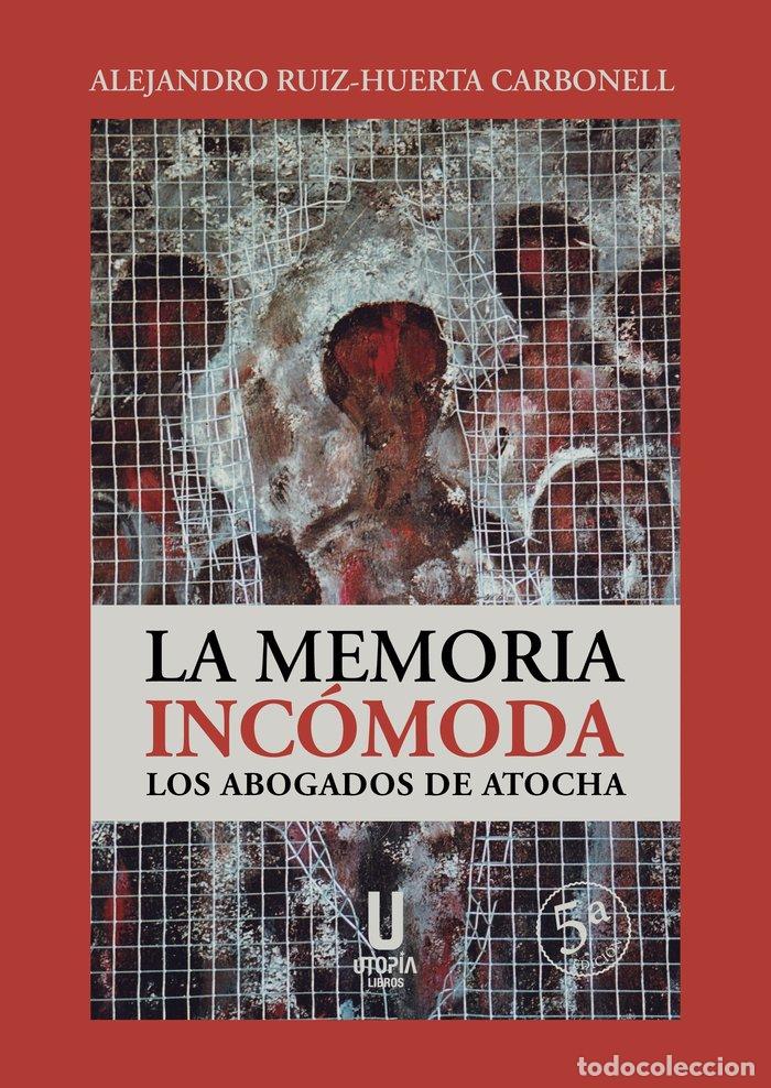 Libros: LA MEMORIA INCOMODA LOS ABOGADOS DE ATOCHA - RUIZ-HUERTA, ALEJANDRO