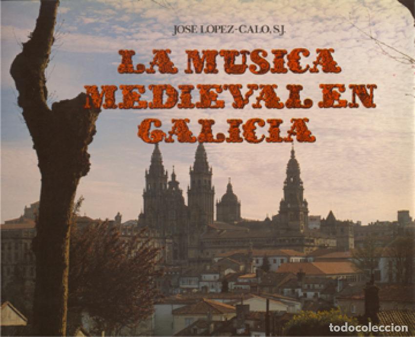 books: LA M&Uacute;SICA MEDIEVAL EN GALICIA - LOPEZ CALO, JOSE