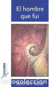 Libros: HOMBRE QUE FUI - ANTON, MERCEDES