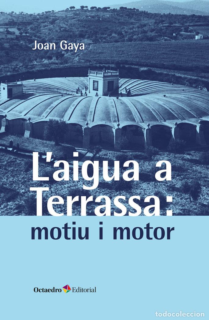Libros: LAIGUA A TERRASSA MOTIU I MOTOR - GAYA, JOAN
