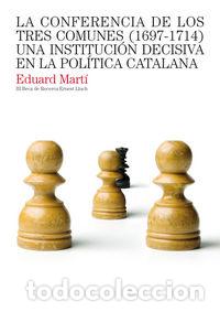 Libros: CONFERENCIA DE LOS TRES COMUNES (1697-1714),LA - MARTI FRAGA, EDUARD