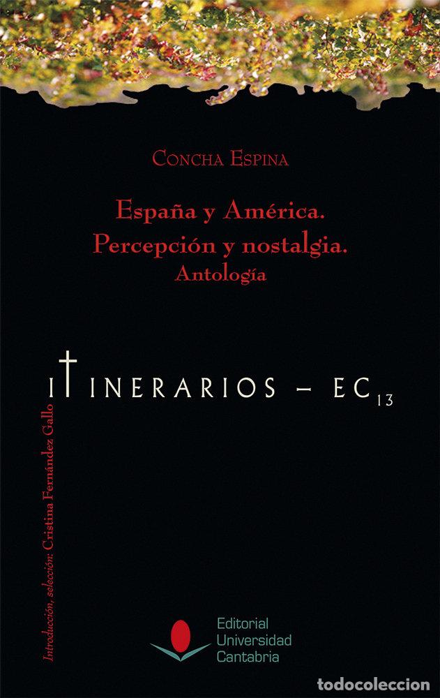 Libri: ESPA&Ntilde;A Y AMERICA PERCEPCION Y NOSTALGIA ANTOLOGIA - ESPINA, CONCHA
