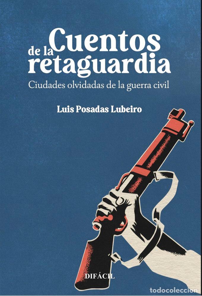 Livres: CUENTOS DE LA RETAGUARDIA - POSADAS LUBEIRO, LUIS