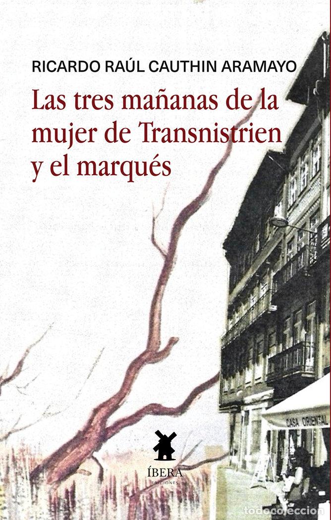 Livres: LAS TRES MA&Ntilde;ANAS DE LA MUJER DE TRANSNISTRIEN Y EL MARQUES - RICARDO RAUL CAUTHIN ARAMAYO