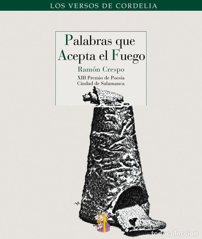 Libros: PALABRAS QUE ACEPTA EL FUEGO - CRESPO, RAMON