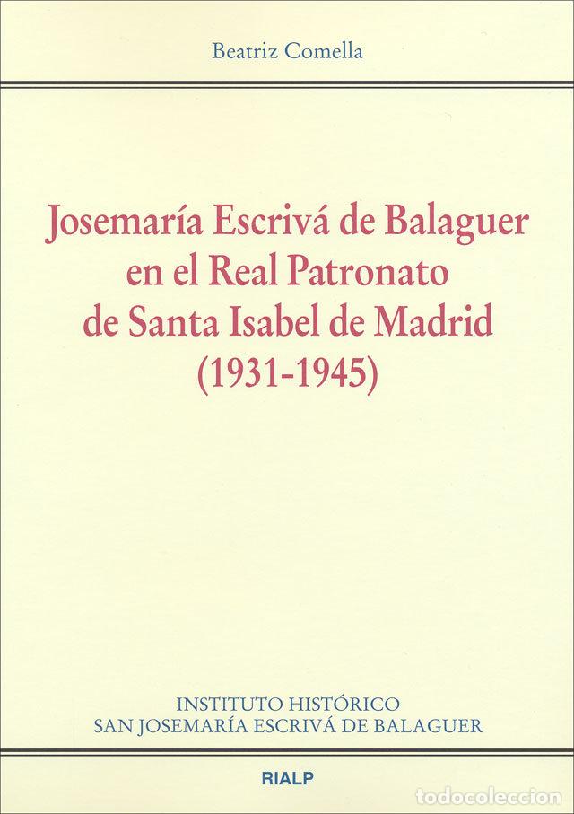 Libros: JOSEMARIA ESCRIVA DE BALAGUER EN EL REAL PATRONATO DE SANTA - COMELLA GUTIERREZ, BEATRIZ