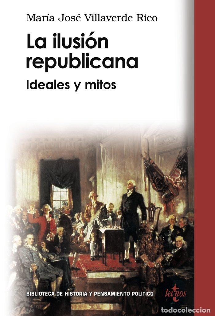 Libri: ILUSION REPUBLICANA,LA - VILLAVERDE RICO, MARIA JOSE