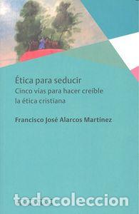 Libros: ETICA PARA SEDUCIR - ALARCOS, FRANCISCO JOSE
